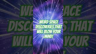 Weird Space Discoveries That Will Blow Your Mind! #SpaceDiscoveries #Astronomy #WeirdScience