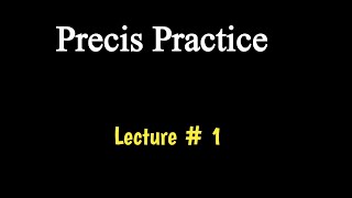 Precis practise excercise 1