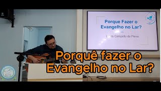 Porquê fazer o Evangelho no Lar?