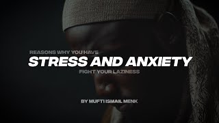 REASONS WHY YOU HAVE STRESS AND ANXIETY | FIGHT YOUR LAZINESS