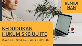 Remidi Matkul HAN: Kedudukan Hukum SKB UU ITE