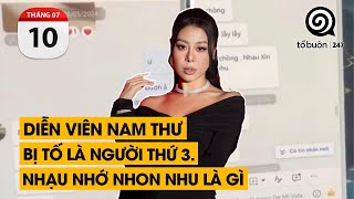 Diễn viên Nam Thư bị tố là người thứ 3. Nhạu nhớ nhon nhu là gì | TỔ BUÔN 247