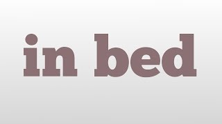 in bed meaning and pronunciation