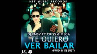 Dj Emsy Ft. Criss & Mega - Te quiero ver bailar