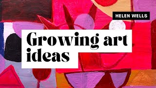 Growing and developing  art ideas