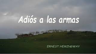 Adiós a las armas.  Ernest Hemingway. VOZ HUMANA