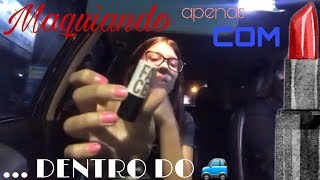 FAZENDO MAQUIAGEM DENTRO DO CARRO APENAS COM BATOM - SERÁ QUE DEU CERTO?