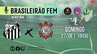 SANTOS x CORINTHIANS - Brasileirão Feminino A1 (Semifinal) | AO VIVO ⚽️