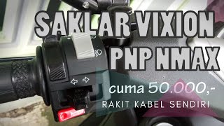 Rakit Saklar kiri OLD VIXION ..pnp ke NMAX