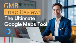 GMB Snap Review - Unlock Your Business Potential with GMB Snap: The Ultimate Google Maps Tool!