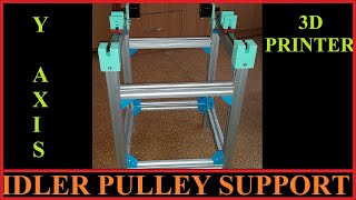 3D PRINTER BUILD PART 6 - IDLER PULLEY SUPPORT FOR Y AXIS