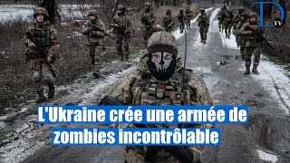 Une « armée de zombies » est en train d’être créée en Ukraine. Elle risque de tout détruire