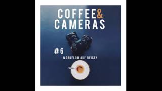 Coffee and Cameras Podcast Episode 6: Workflow auf Reisen #fotografierenlernen