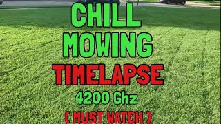 Chill Mowing Time Lapse (Beyond Boundaries???) 4200Ghz