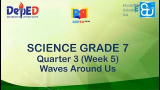 Waves Around Us Part 2  || Science 7 || Quarter 3 Week 5