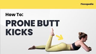 How To: Prone Butt Kicks [Flexopedia Entry 25]