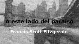 A este lado del paraíso. Francis Scott Fitzgerald. VOZ HUMANA