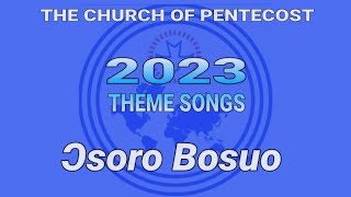 Ɔsoro Bɔsuo -Voice of Pentecost [The Church of Pentecost 2023 Theme Song] received by Aps. J O Kesse