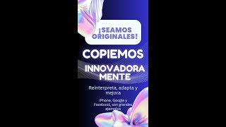 Seamos originales, copiemos innovadoramente