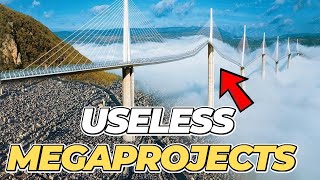 Most Expensive Useless Megaprojects in the World.