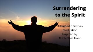 Surrendering to the Holy Spirit Guided Christian Meditation