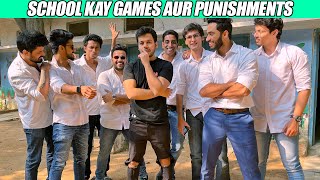 SCHOOL KAY GAMES AUR PUNISHMENTS!