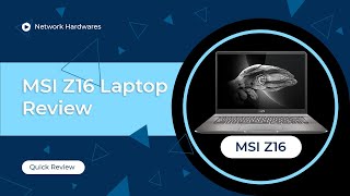 MSI Creator Z16 Premium Business Laptop Review | Network Hardwares