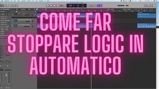 Come far stoppare Logic in automatico