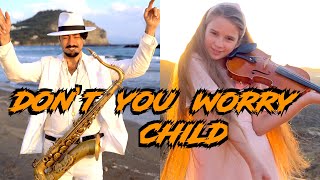 "Don't You Worry Child" - Daniele Vitale & Karolina Protsenko | SAX & VIOLIN