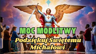 MODLITWA DZIĘKCZYNNA do Świętego Michała Archanioła za JEGO OCHRONĘ! 💪