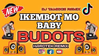 IKEMBOT MO BABY ( HARDTEK ) DJ ROWEL FT. DJ TAMZKIE REMIX 🔥 BUDOTS | TikTok Viral Trending