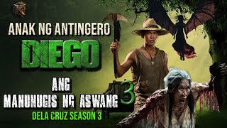 DIEGO ANG MANUNUGIS NG ASWANG 3 | ANAK NG ANTINGERO DELACRUZ SEASON 3 | KWENTONG AGIMAT | ASWANG