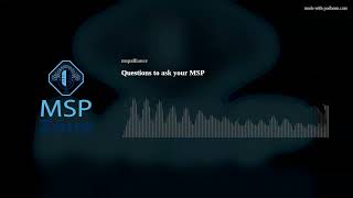 Questions to ask your MSP