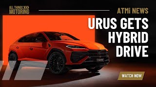 Lamborghini Urus gets Hybrid Drive | 4-11-2024 | ALL THINGS MOTORING NEWS