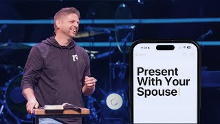 The Priority of Presence: Present With Your Spouse