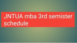 jntua mba 3rd semister schedule ||