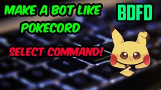 Make a bot like pokecord | Select command | Exclusive !