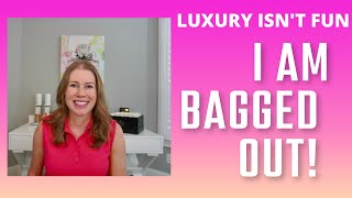 LUXURY ISN'T FUN ANYMORE, I'M BAGGED OUT!