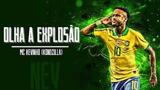 NEYMAR JR | Olha a Explosão - MC Kevinho || FLOW BRASILEÑO