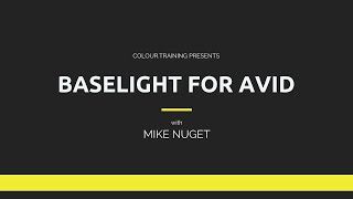 Baselight for Avid Webinar Replay with Mike Nuget and Dado Valentic