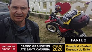 3 - Viagem de moto Bros - CG-MS até a S. do Rio do Rastro - Palhoça - Enseada do Brito - Parte 2