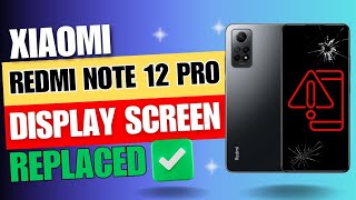 Fix Your Xiaomi Redmi Note 12 Pro Screen in Minutes! | Ultimate DIY Replacement Guide