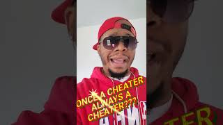 Is the saying "Once a Cheater Always a Cheater!" True?