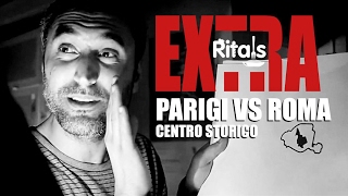 Ritals - Extra - La festa extra (Parigi vs Roma, Centro Storico)