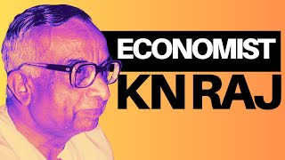 LIFE OF ECONOMIST PROF. KN RAJ