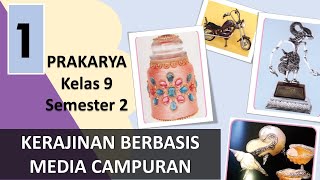 Prakarya Kelas 9 Semester 2 - Kerajinan Berbasis Media Campuran