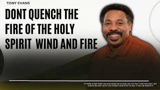 Love Is Found-Dont Quench the Fire of the Holy Spirit  Wind and Fire-Tony Evans2023