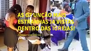 As 07 Unção mais Estranhas ja visto dentro da igreja!