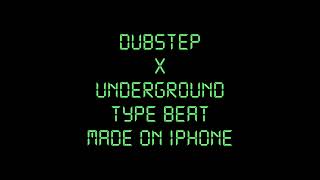 Dubstep x Underground Type Beat made on iPhone | Rap/Trap Beat | Instrumental