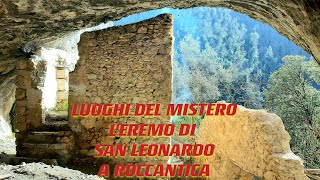 Luoghi del Mistero. L'Eremo di San Leonardo a Roccantica.